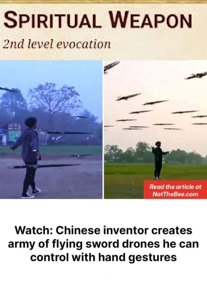 SPIRITUAL WEAPON 2nd level evocation Read the article at NotTheBee.com Watch: Chinese inventor creates army of flying sword drones he can control with hand gestures