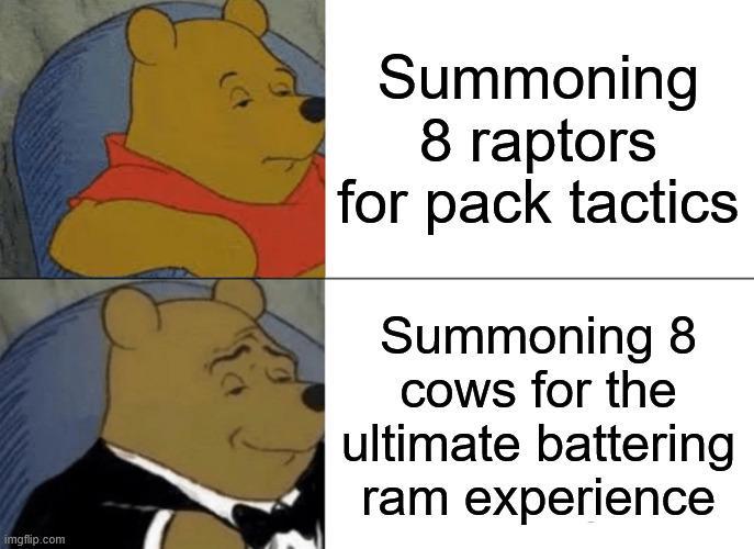 imgflip.com Summoning 8 raptors for pack tactics Summoning 8 cows for the ultimate battering ram experience