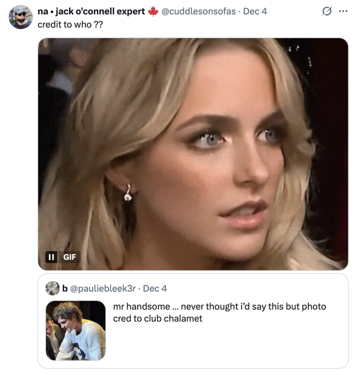 X user @cuddlesonsofas tweeted, "credit to who ??" in response to a tweet that read, "mr handsome … never thought i’d say this but photo cred to club chalamet."