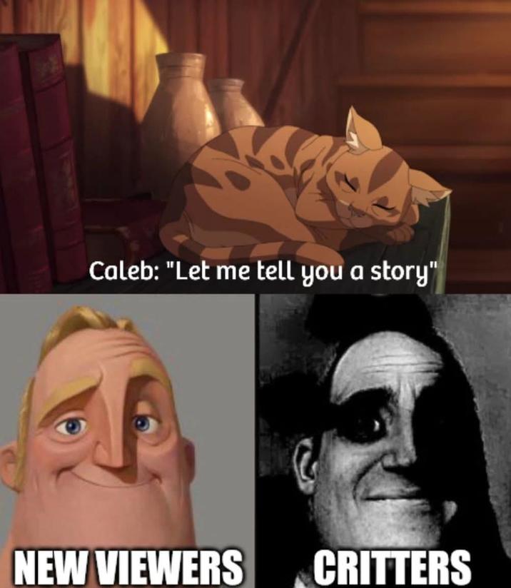 Caleb: "Let me tell you a story" NEW VIEWERS CRITTERS