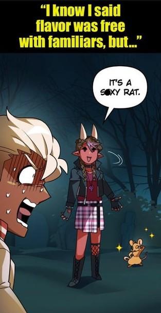 mgflip.com "I know I said flavor was free with familiars, but..." IT'S A SY RAT.