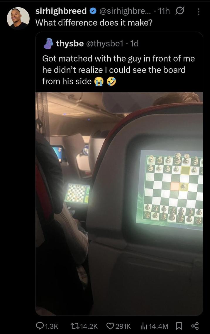 sirhighbreed @sirhighbre....11h What difference does it make? thysbe @thysbe1 • 1d Got matched with the guy in front of me he didn't realize I could see the board from his side Q1.3K 232823 14.2K 291K 14.4M % ili