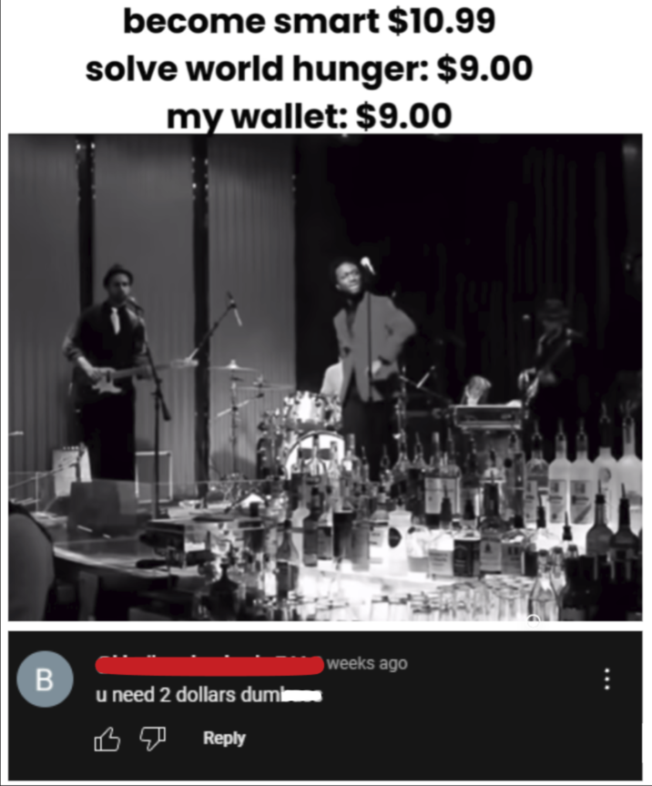 B become smart $10.99 solve world hunger: $9.00 my wallet: $9.00 u need 2 dollars dumis Reply weeks ago 8