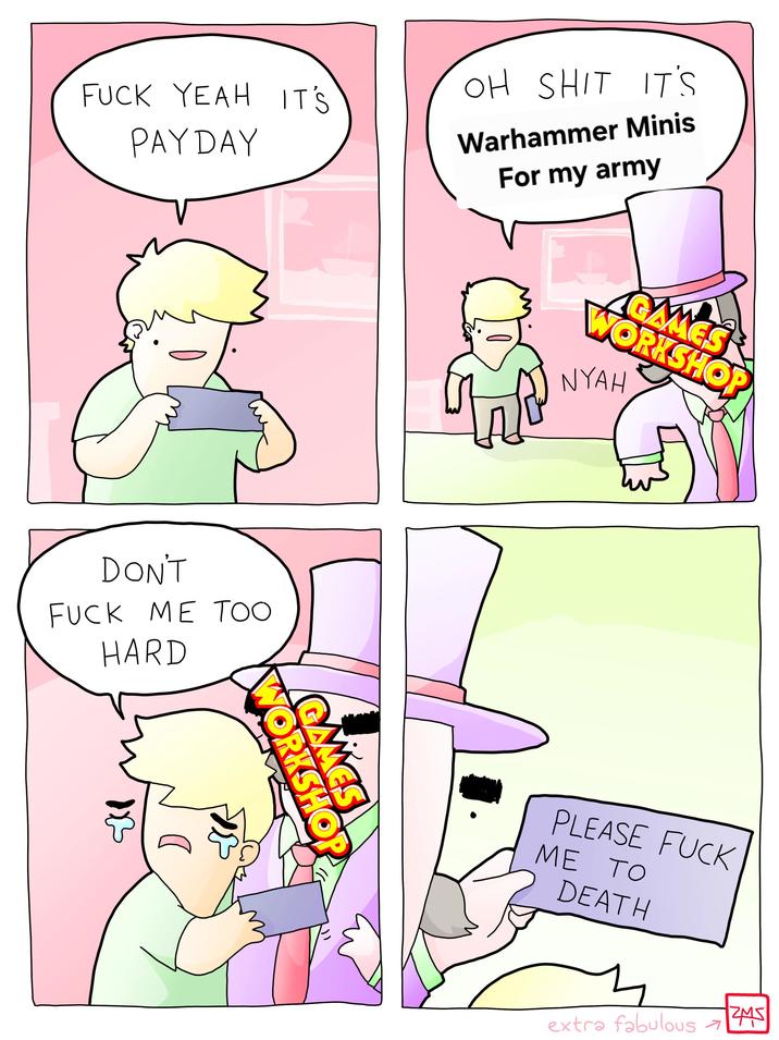 F--- YEAH IT'S PAYDAY OH S--- IT'S Warhammer Minis For my army DON'T F--- ME TOO HARD GAMES WORKSHOP GA AMES WORKSHOP NYAH PLEASE F--- ME TO DEATH extra fabulous 7 1745