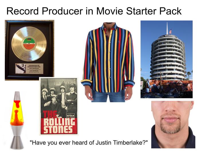 Record Producer in Movie Starter Pack STEREO 45 ATLANTIC LED ZEPPELIN 80 8216 ONE EPPELIN IN RECOGNITION OF THE GOLDEN AGE OF ROCK 'N ROLL LED ZEPPELIN WITH THE LONG-PLAY RECORD ALBUM LED ZEPPELIN RELEASED JANUARY 1969 O BLIC RK DECCA isques THE ROLLING STONES "Have you ever heard of Justin Timberlake?" APITOL RECORDS