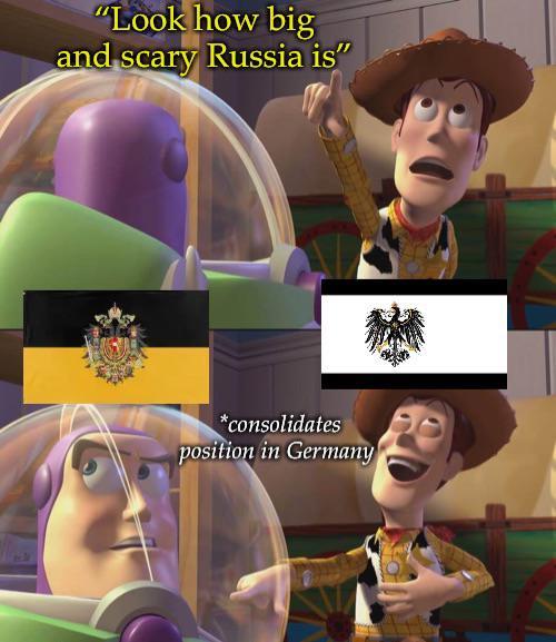 "Look how big and scary Russia is" *consolidates position in Germany