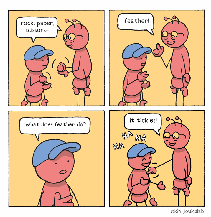 feather! rock, paper. scissors- what does feather do? it tickles! HA HA HA @kinglouieslab