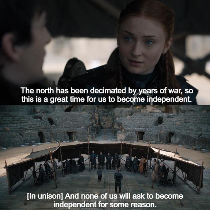 The north has been decimated by years of war, so this is a great time for us to become independent. [In unison] And none of us will ask to become independent for some reason.