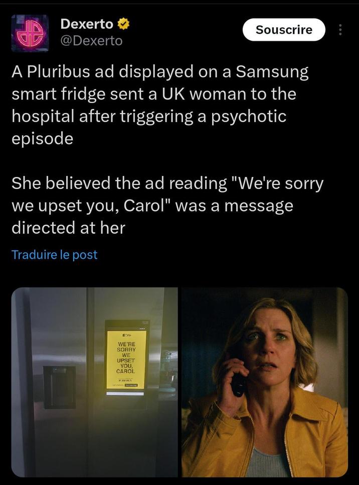 Dexerto⭑ @Dexerto Souscrire A Pluribus ad displayed on a Samsung smart fridge sent a UK woman to the hospital after triggering a psychotic episode She believed the ad reading "We're sorry we upset you, Carol" was a message directed at her Traduire le post TV+ WE'RE SORRY WE UPSET YOU, CAROL PLURIBUS