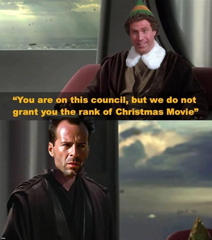 "You are on this council, but we do not grant you the rank of Christmas Movie" SW247