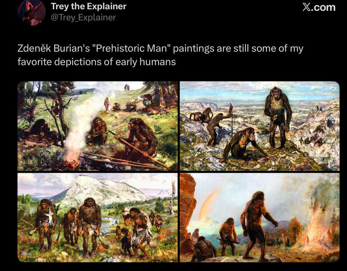 Trey the Explainer @Trey_Explainer Zdeněk Burian's "Prehistoric Man" paintings are still some of my favorite depictions of early humans X.com