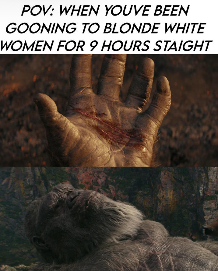 POV: WHEN YOUVE BEEN GOONING TO BLONDE WHITE WOMEN FOR 9 HOURS STAIGHT