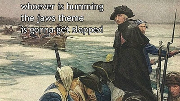 whoever is humming the jaws theme is gonna get slapped