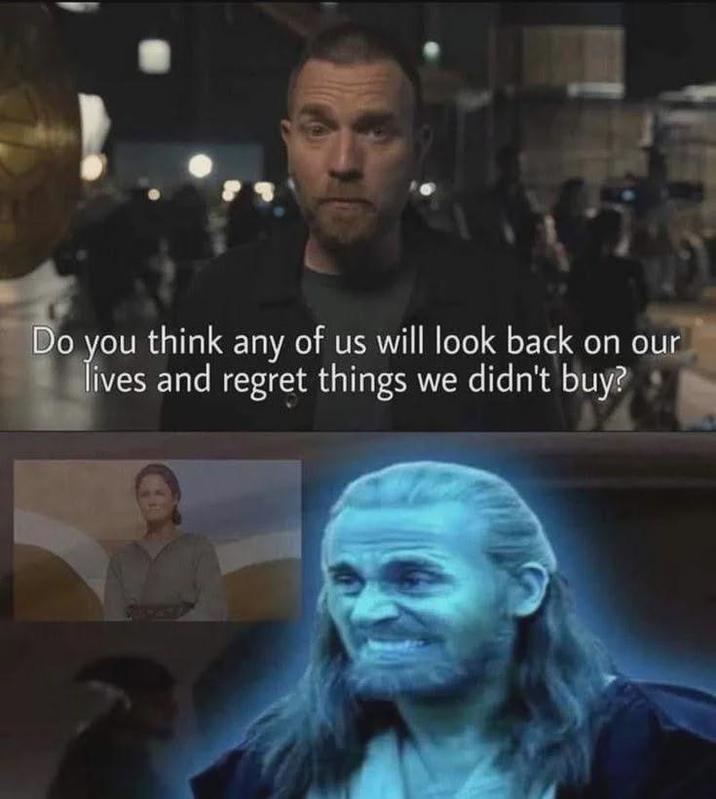 Do you think any of us will look back on our lives and regret things we didn't buy?