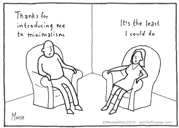 Thanks for introducing to minimalism me It's the least I could do Moose MooseAllain2019 worldofmoose.com