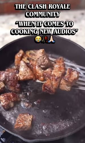 THE CLASH ROYALE COMMUNITY "WHEN IT COMES TO COOKING NEW AUDIOS"