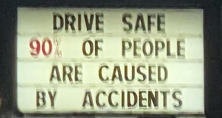 DRIVE SAFE 90% OF PEOPLE ARE CAUSED BY ACCIDENTS
