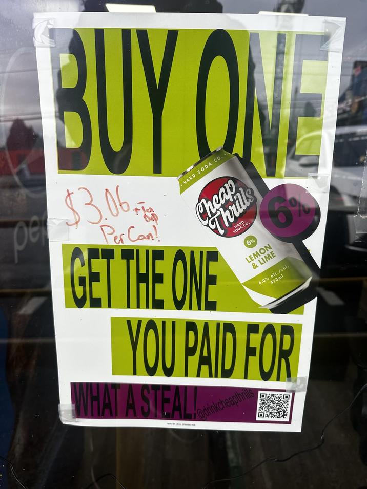pe BUY ONE $3.06. Per Can! HARD SODA CO.. Cheap GET THE ONE Thrills HARD HCO. 6% LEMON & LIME 6.0% alc./vol. 473ml YOU PAID FOR WHAT A STEAL! @drinkcheapthrills 6%