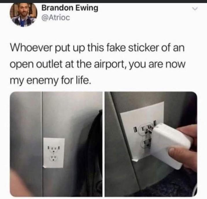 Brandon Ewing @Atrioc Whoever put up this fake sticker of an open outlet at the airport, you are now my enemy for life.