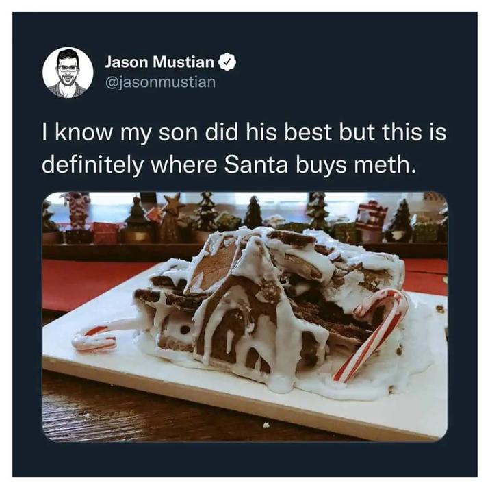 B Jason Mustian @jasonmustian I know my son did his best but this is definitely where Santa buys meth.