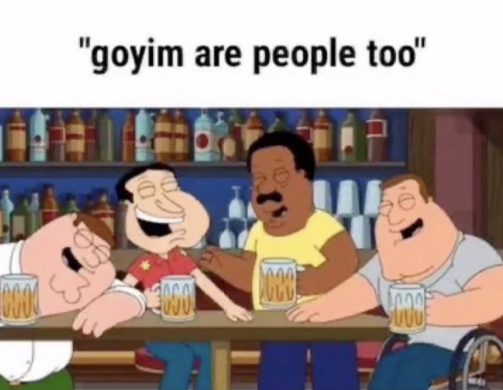 A "GIF Caption":https://knowyourmeme.com/memes/gif-captions of the male characters in "_Family Guy_":https://knowyourmeme.com/memes/subcultures/family-guy laughing, paired with text reading, "Goyim are people too!"