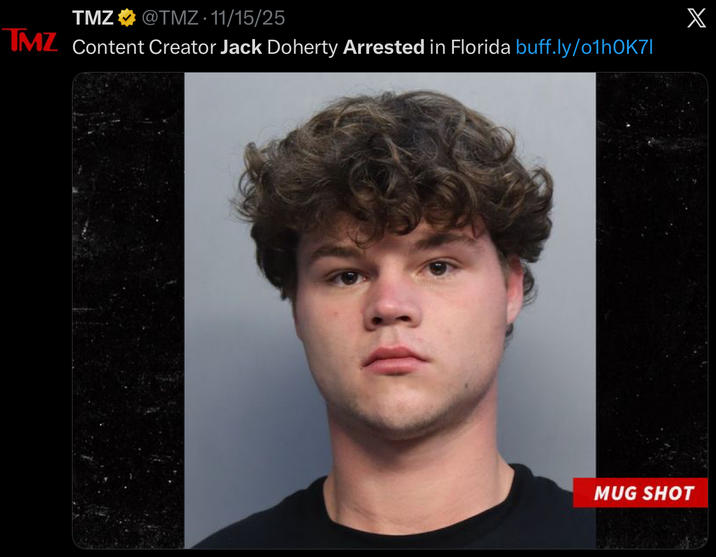 TMZ @TMZ • 11/15/25 TMZ Content Creator Jack Doherty Arrested in Florida buff.ly/01h0K71 X MUG SHOT
