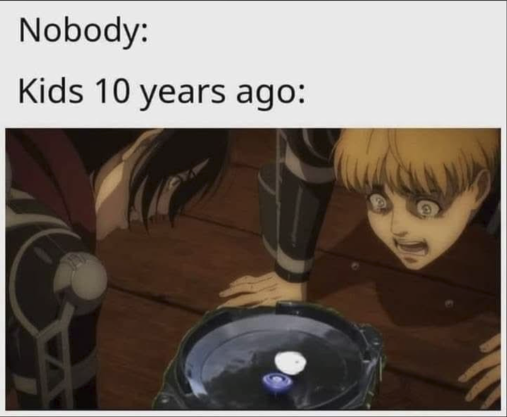 Nobody: Kids 10 years ago: