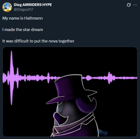 Dieg AIRRIDERS HYPE @Diegoof 17 My name is Haltmann I made the star dream It was difficult to put the nova together Ø ... Dieg