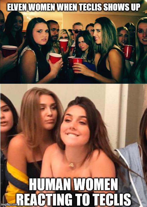 ELVEN WOMEN WHEN TECLIS SHOWS UP HUMAN WOMEN REACTING TO TECLIS