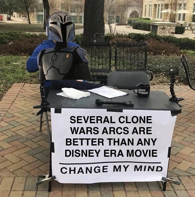 OUDER CROWDER SEVERAL CLONE WARS ARCS ARE BETTER THAN ANY DISNEY ERA MOVIE CHANGE MY MIND