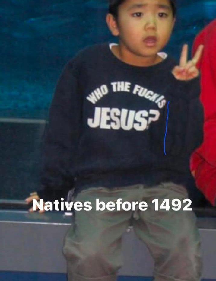 6 30 WHO THE FUCKI JESUSP Natives before 1492