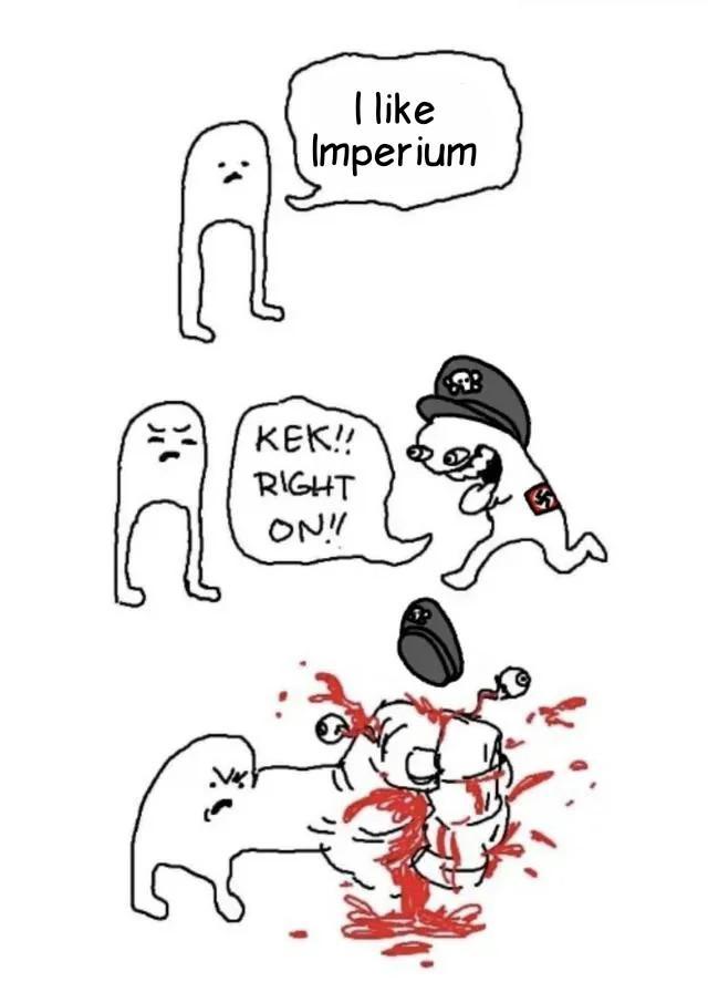I like Imperium KEK!! RIGHT ON!!
