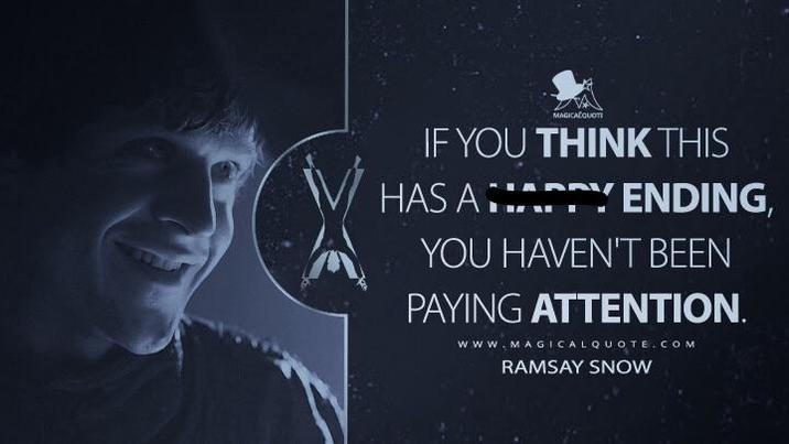 MAGICA QUOT IF YOU THINK THIS HAS A HAPPY ENDING, YOU HAVEN'T BEEN PAYING ATTENTION. WWW.MAGICAL QUOTE.COM RAMSAY SNOW