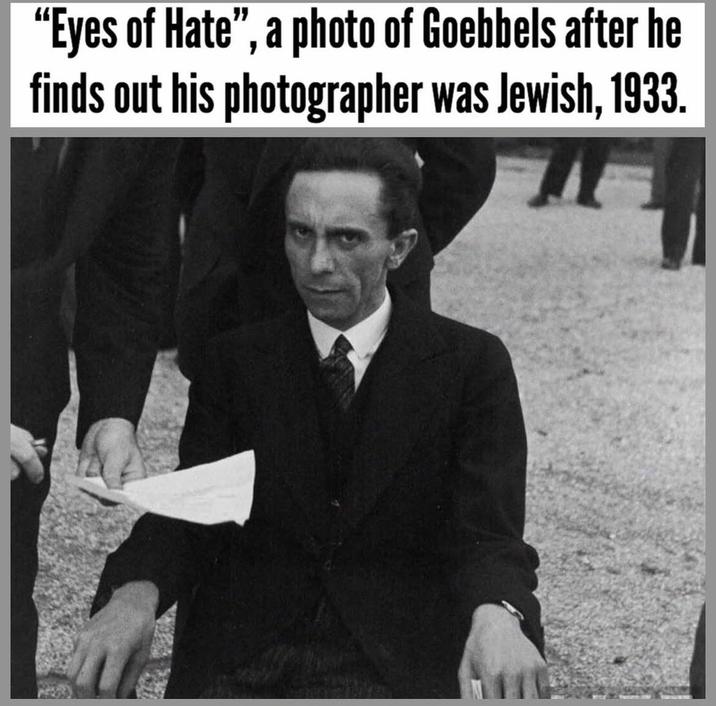 "Eyes of Hate", a photo of Goebbels after he finds out his photographer was Jewish, 1933.