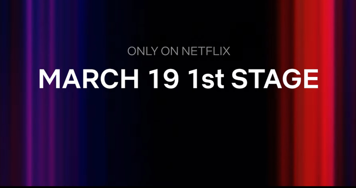 ONLY ON NETFLIX MARCH 19 1st STAGE