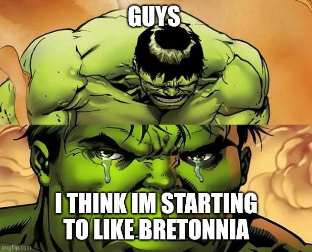 GUYS imgflip.com I THINKIM STARTING TO LIKE BRETONNIA