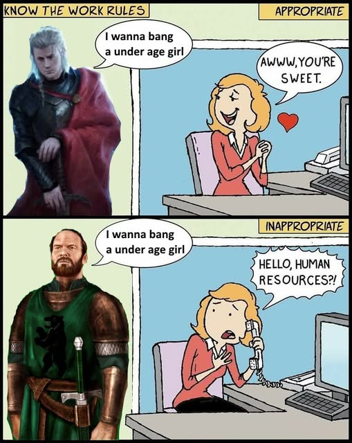 KNOW THE WORK RULES I wanna bang APPROPRIATE a under age girl AWWW.YOU'RE SWEET. INAPPROPRIATE I wanna bang a under age girl HELLO, HUMAN RESOURCES?!