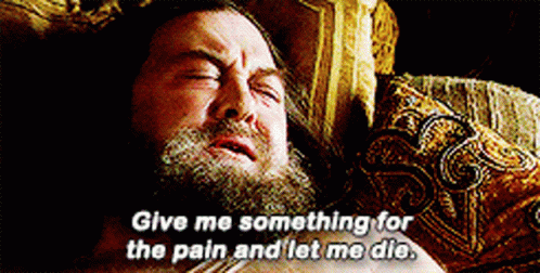 Give me something for the pain and let me die.