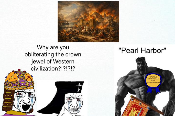 SACKED A CHRISTIAN CITY AGAIN AWARD Why are you obliterating the crown jewel of Western civilization?!?!?!? "Pearl Harbor" CEFF