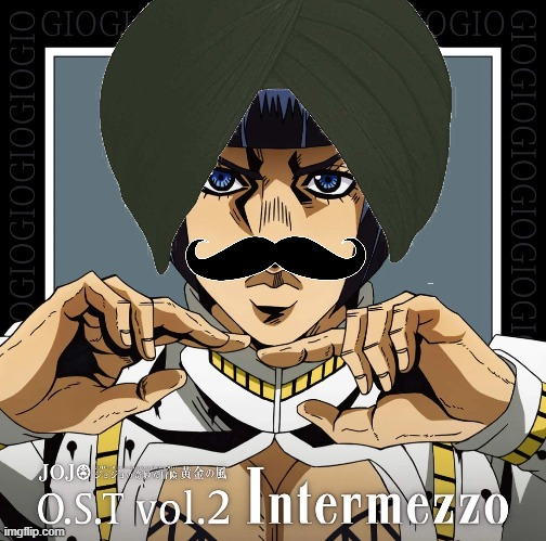 OGIOGIOGIOGIOGIO GIOG OGIO Joje JOJO 黄金の風 OST VOL.2 Intermezzo imgflip.com GIOGIOGIOGIOGIOGI