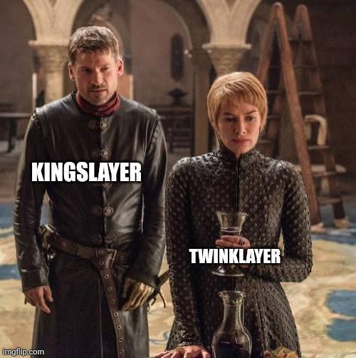 KINGSLAYER imgflip.com TWINKLAYER