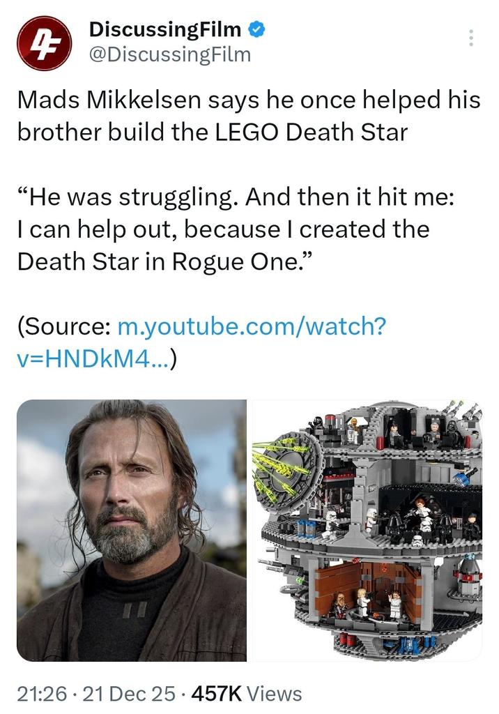4 DiscussingFilm @DiscussingFilm Mads Mikkelsen says he once helped his brother build the LEGO Death Star "He was struggling. And then it hit me: I can help out, because I created the Death Star in Rogue One." (Source: m.youtube.com/watch? v=HNDKM4...) 21:26 21 Dec 25 457K Views •