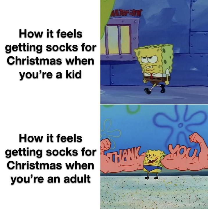How it feels getting socks for Christmas when you're a kid How it feels getting socks for Christmas when you're an adult ALAFION THANK YOU
