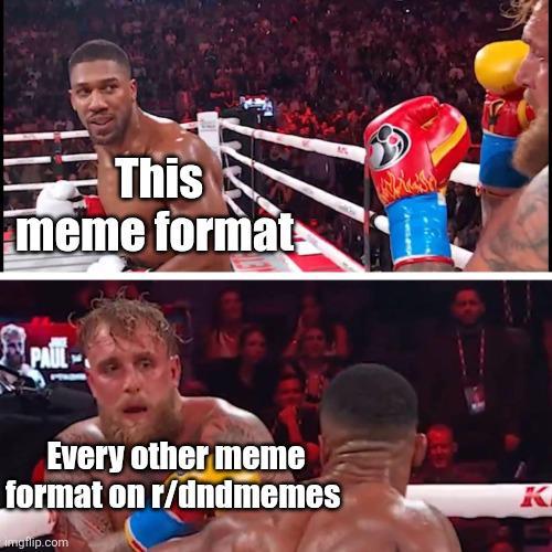 This meme format PAUL Every other meme format on r/dndmemes imgflip.com K