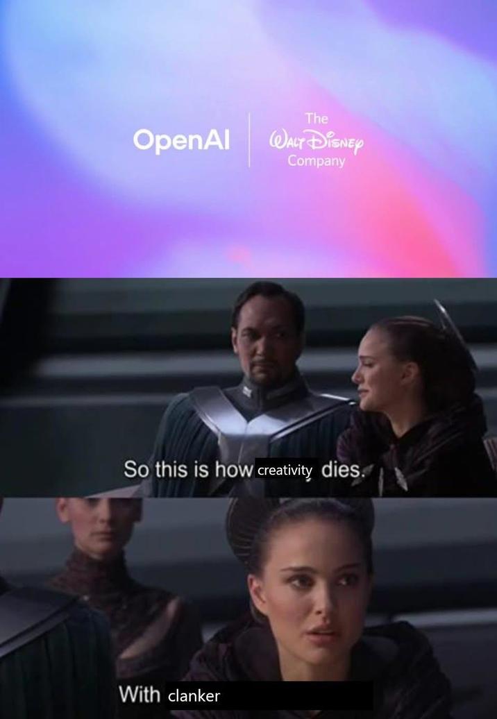 OpenAl The WALT DISNEY Company So this is how creativity dies. With clanker