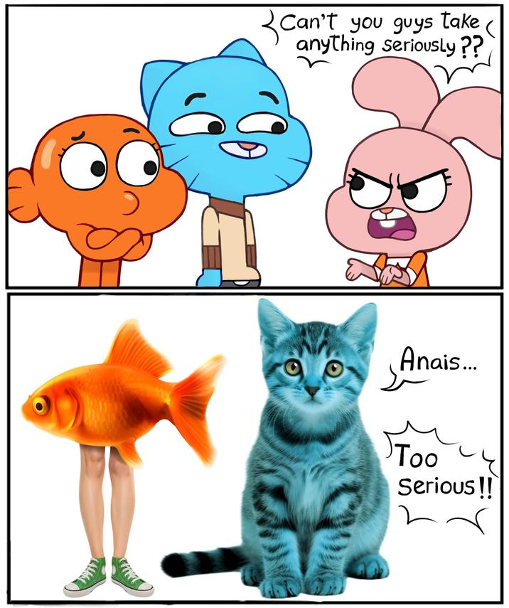 < Can't Can't you guys take anything seriously?? く Anais... Too Serious!! 2