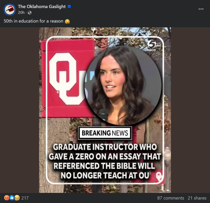 The Oklahoma Gaslight ❤ 20h -> 50th in education for a reason 217 Q KOCO BREAKING NEWS GRADUATE INSTRUCTOR WHO GAVE A ZERO ON AN ESSAY THAT REFERENCED THE BIBLE WILL NO LONGER TEACH AT OU 87 comments 21 shares
