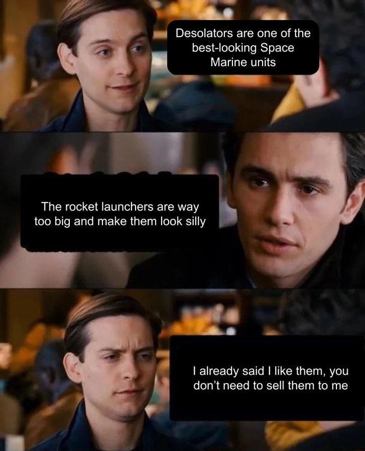 Desolators are one of the best-looking Space Marine units The rocket launchers are way too big and make them look silly I already said I like them, you don't need to sell them to me