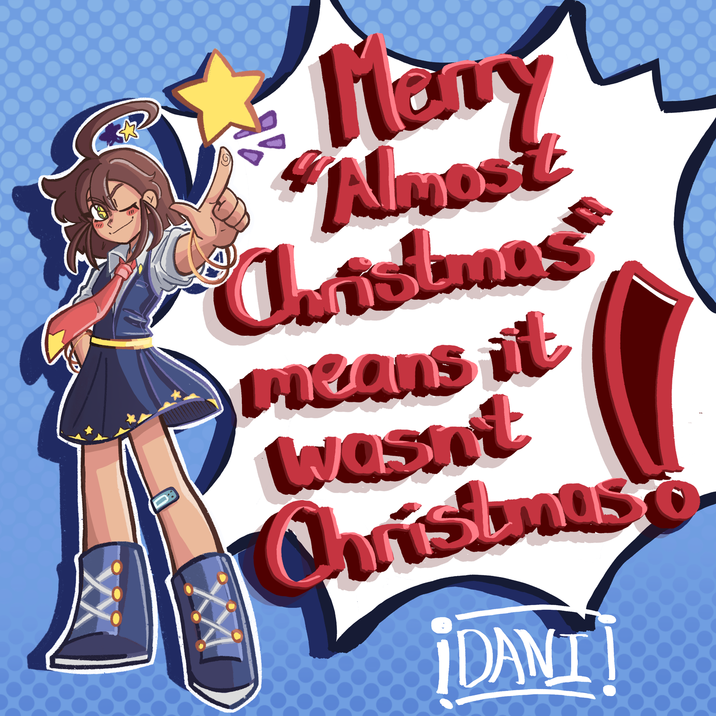 Many Almost Christmas means it Wasn't Christmasto DANI D XXI