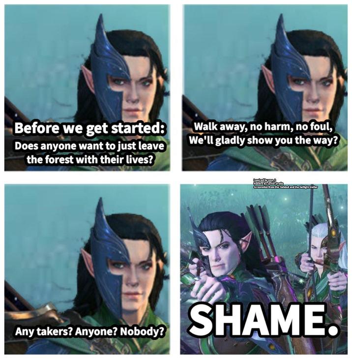 Before we get started: Does anyone want to just leave the forest with their lives? Walk away, no harm, no foul, We'll gladly show you the way? Any takers? Anyone? Nobody? Inspired by ama Naestra by Javier Orella Screenshot from the Twisted and the twilight traller SHAME.